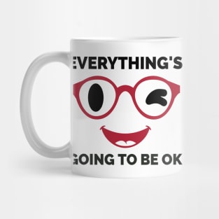 Everything's Going To Be Ok Mug